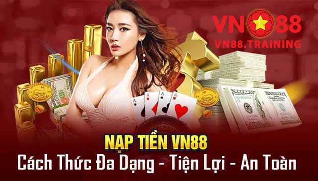 Nạp tiền VN88: An toàn - Tiện lợi -Thuận tiện - Ẩn danh