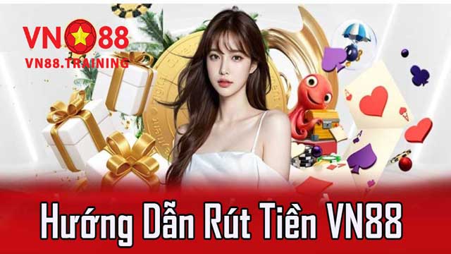 Rút tiền VN88 - Tiền về tay ngay lập tức, siêu tiện lợi 